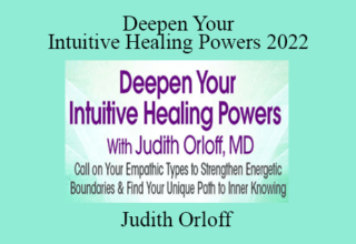 Judith Orloff – Deepen Your Intuitive Healing Powers 2022