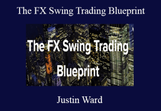 Justin Ward – The FX Swing Trading Blueprint