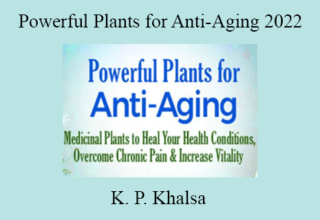 K. P. Khalsa – Powerful Plants for Anti-Aging 2022