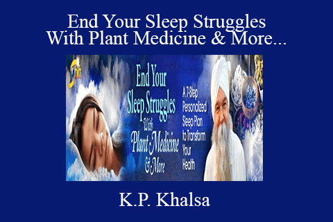 K.P. Khalsa – End Your Sleep Struggles With Plant Medicine & More Virtual Training 2022