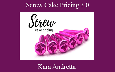 Kara Andretta – Screw Cake Pricing 3.0