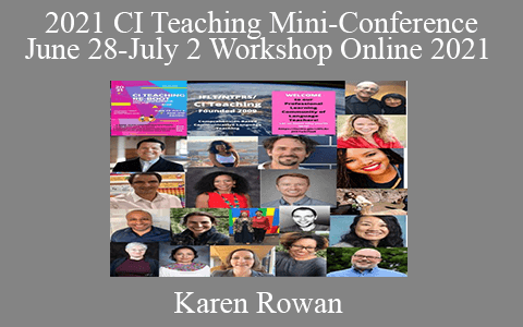 Karen Rowan – 2021 CI Teaching Mini-Conference June 28-July 2 Workshop Online 2021