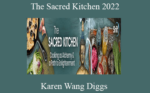 Karen Wang Diggs – The Sacred Kitchen 2022