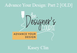 Kasey Clin – Advance Your Design: Part 2 [OLD]