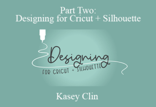 Kasey Clin – Part Two: Designing for Cricut + Silhouette