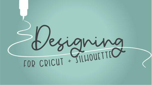 Kasey Clin - Part Two Designing for Cricut + Silhouette