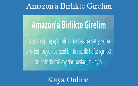 Kaya Online – Amazon’a Birlikte Girelim