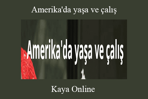 Kaya Online – Amerika’da yaşa ve çalış