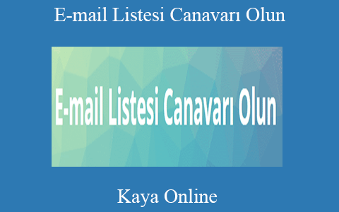 Kaya Online – E-mail Listesi Canavarı Olun