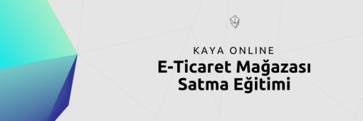 Kaya Online - Eticaret Mağazası Satma Eğitimi