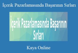 Kaya Online – İçerik Pazarlamasında Başarının Sırları