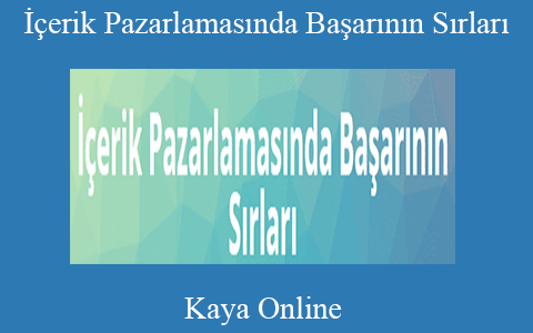 Kaya Online – İçerik Pazarlamasında Başarının Sırları