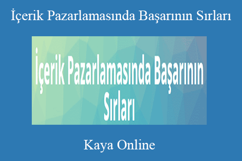 Kaya Online – İçerik Pazarlamasında Başarının Sırları