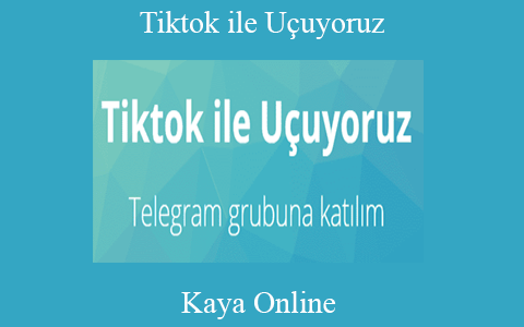 Kaya Online – Tiktok ile Uçuyoruz