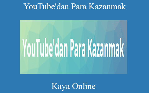 Kaya Online – YouTube’dan Para Kazanmak