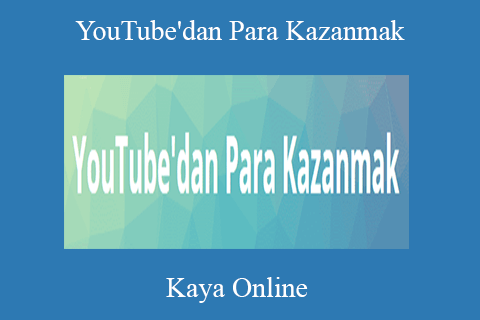 Kaya Online – YouTube’dan Para Kazanmak