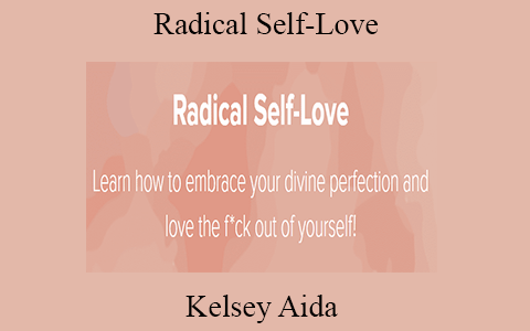 Kelsey Aida – Radical Self-Love