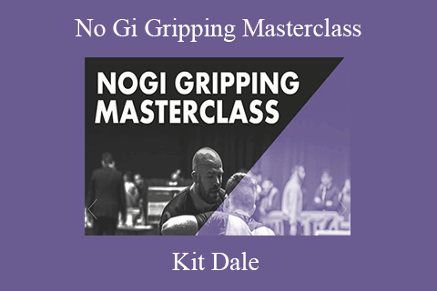 Kit Dale – No Gi Gripping Masterclass