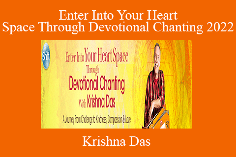 Krishna Das – Enter Into Your Heart Space Through Devotional Chanting 2022