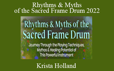 Krista Holland – Rhythms & Myths of the Sacred Frame Drum 2022