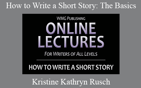 Kristine Kathryn Rusch – How to Write a Short Story: The Basics