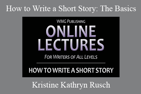 Kristine Kathryn Rusch – How to Write a Short Story The Basics