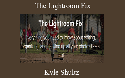 Kyle Shultz – The Lightroom Fix