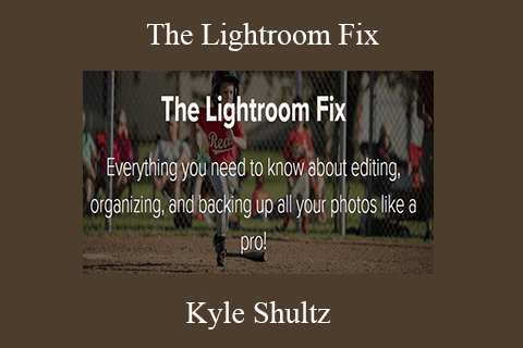 Kyle Shultz – The Lightroom Fix