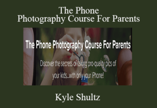 Kyle Shultz – The Phone Photography Course For Parents