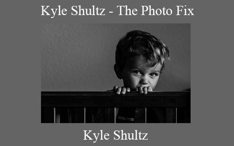 Kyle Shultz – The Photo Fix