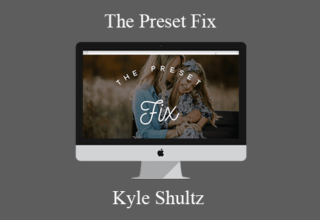 Kyle Shultz – The Preset Fix