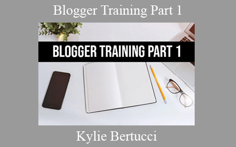 Kylie Bertucci – Blogger Training Part 1