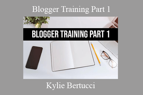 Kylie Bertucci – Blogger Training Part 1