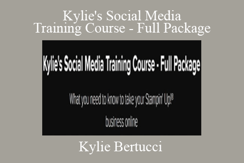 Kylie Bertucci – Kylie’s Social Media Training Course – Full Package