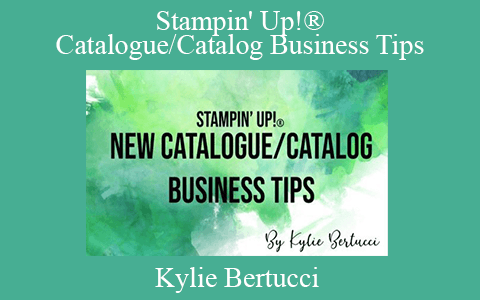 Kylie Bertucci – Stampin’ Up!® Catalogue/Catalog Business Tips