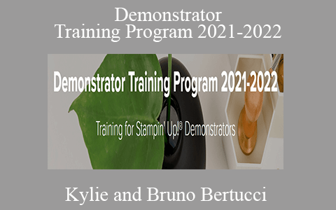 Kylie and Bruno Bertucci – Demonstrator Training Program 2021-2022