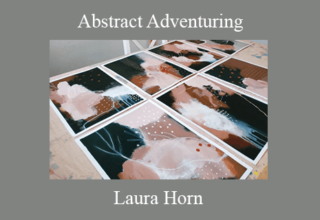 Laura Horn – Abstract Adventuring