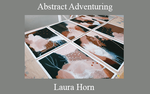 Laura Horn – Abstract Adventuring