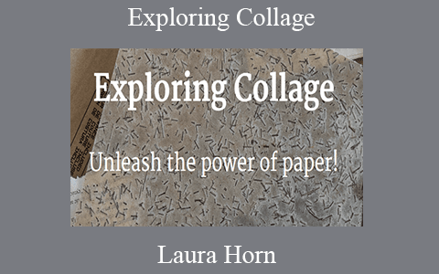 Laura Horn – Exploring Collage