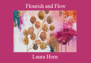 Laura Horn – Flourish and Flow