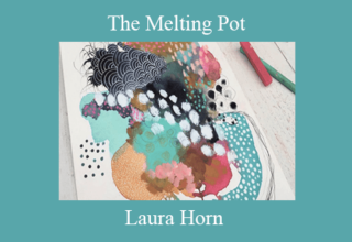 Laura Horn – The Melting Pot