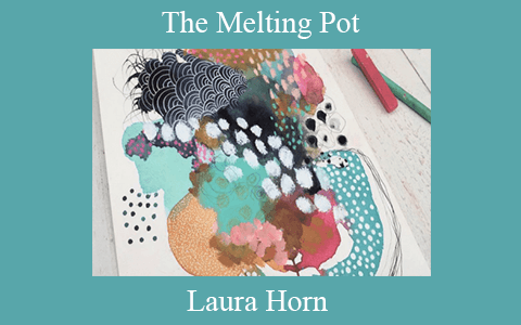 Laura Horn – The Melting Pot