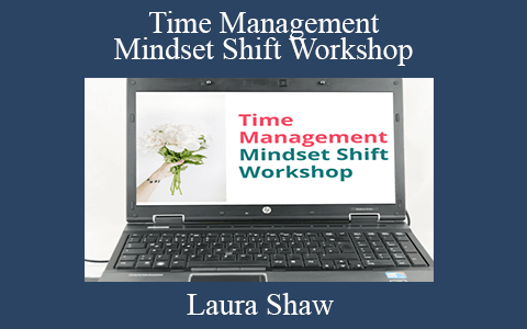 Laura Shaw – Time Management Mindset Shift Workshop