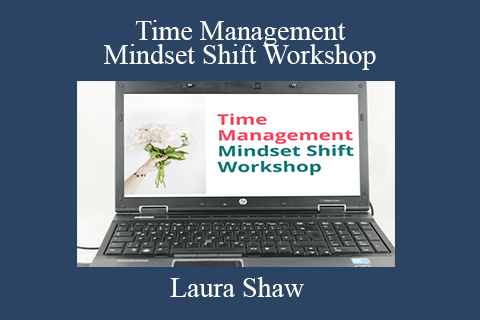 Laura Shaw – Time Management Mindset Shift Workshop