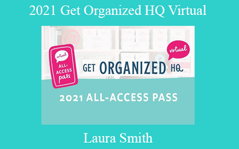 Laura Smith – 2021 Get Organized HQ Virtual