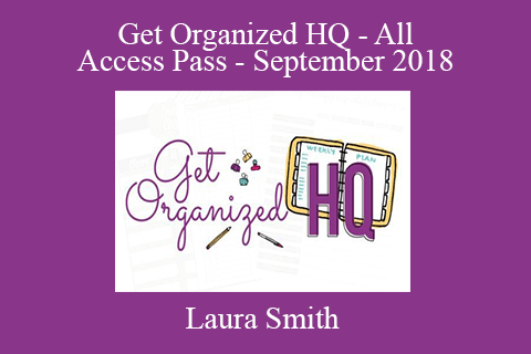 Laura Smith – Get Organized HQ – All Access Pass – September 2018