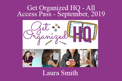 Laura Smith – Get Organized HQ – All Access Pass – September, 2019