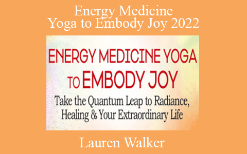 Lauren Walker – Energy Medicine Yoga to Embody Joy 2022