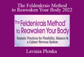 Lavinia Plonka – The Feldenkrais Method to Reawaken Your Body 2022