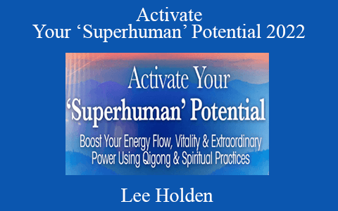 Lee Holden – Activate Your ‘Superhuman’ Potential 2022